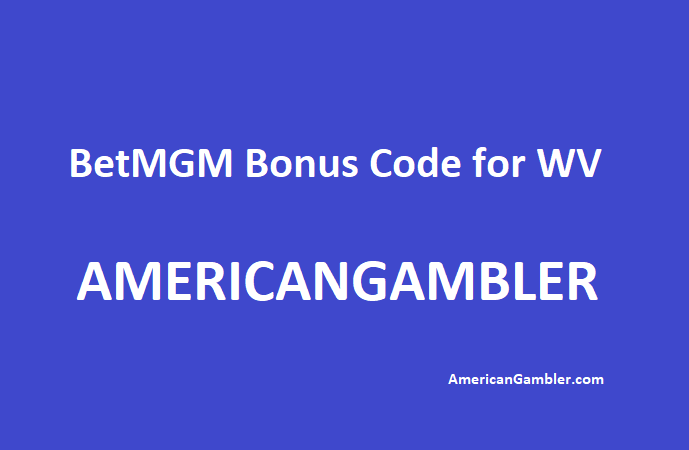 Betmgm wv bonus code